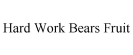 HARD WORK BEARS FRUIT trademark