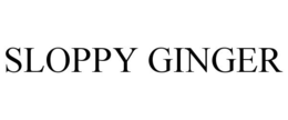 SLOPPY GINGER trademark