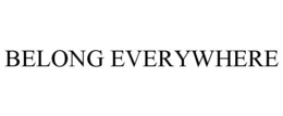 BELONG EVERYWHERE trademark