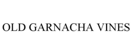 OLD GARNACHA VINES trademark