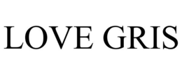 LOVE GRIS trademark