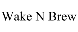 WAKE N BREW trademark
