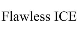 FLAWLESS ICE trademark