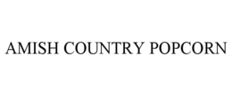 AMISH COUNTRY POPCORN trademark