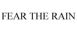 FEAR THE RAIN trademark