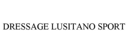 DRESSAGE LUSITANO SPORT trademark