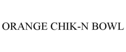 ORANGE CHIK-N BOWL trademark