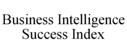 BUSINESS INTELLIGENCE SUCCESS INDEX trademark
