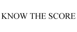 KNOW THE SCORE trademark