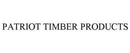 PATRIOT TIMBER PRODUCTS trademark