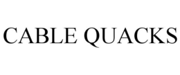 CABLE QUACKS trademark