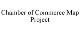CHAMBER OF COMMERCE MAP PROJECT trademark