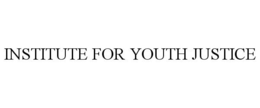 INSTITUTE FOR YOUTH JUSTICE trademark