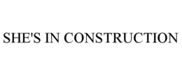 SHE'S IN CONSTRUCTION trademark