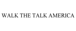 WALK THE TALK AMERICA trademark