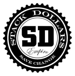 STACK DOLLARS SD EMPIRE SAVE CHANGE trademark