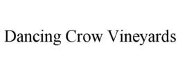 DANCING CROW VINEYARDS trademark