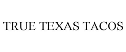 TRUE TEXAS TACOS trademark