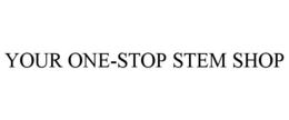 YOUR ONE-STOP STEM SHOP trademark