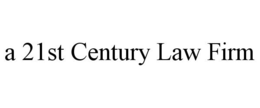 A 21ST CENTURY LAW FIRM trademark