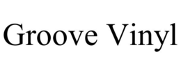 GROOVE VINYL trademark