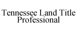 TENNESSEE LAND TITLE PROFESSIONAL trademark