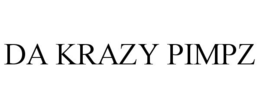 DA KRAZY PIMPZ trademark