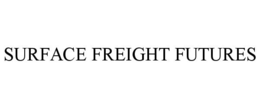 SURFACE FREIGHT FUTURES trademark