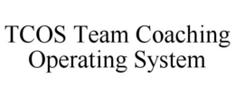 TCOS TEAM COACHING OPERATING SYSTEM trademark
