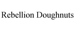 REBELLION DOUGHNUTS trademark