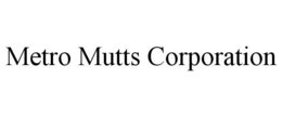 METRO MUTTS CORPORATION trademark