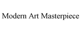 MODERN ART MASTERPIECE trademark
