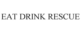 EAT DRINK RESCUE trademark