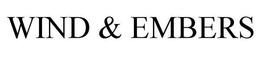 WIND & EMBERS trademark