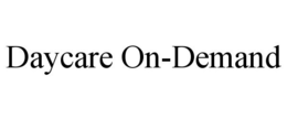 DAYCARE ON-DEMAND trademark