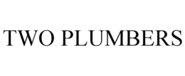 TWO PLUMBERS trademark