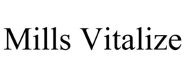 MILLS VITALIZE trademark