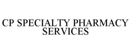 CP SPECIALTY PHARMACY SERVICES trademark