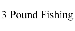 3 POUND FISHING trademark