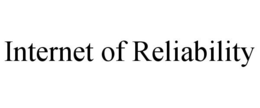 INTERNET OF RELIABILITY trademark