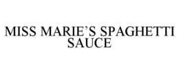 MISS MARIE'S SPAGHETTI SAUCE trademark