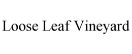 LOOSE LEAF VINEYARD trademark