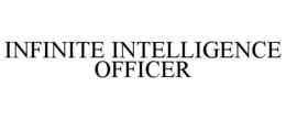 INFINITE INTELLIGENCE OFFICER trademark