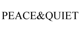 PEACE&QUIET trademark