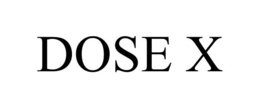 DOSE X trademark