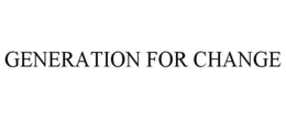 GENERATION FOR CHANGE trademark