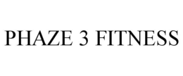 PHAZE 3 FITNESS trademark