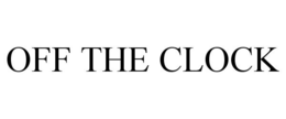 OFF THE CLOCK trademark