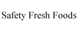 SAFETY FRESH FOODS trademark