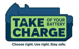 TAKE CHARGE OF YOUR BATTERY CHOOSE RIGHT. USE RIGHT. STAY SAFE. trademark